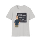 Ladies Mansplaining Is Short For Man Explaining | Funny Adult Humor Sarcastic Gift T-Shirt