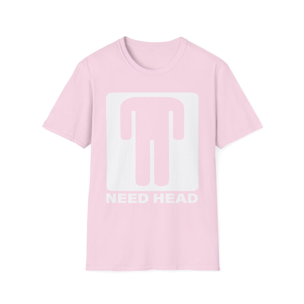 Need Head T-Shirt Raunchy Humor
