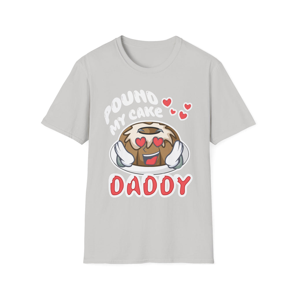 Pound My Cake Daddy | Funny Adult Humor Raunchy Joke Gift T-Shirt