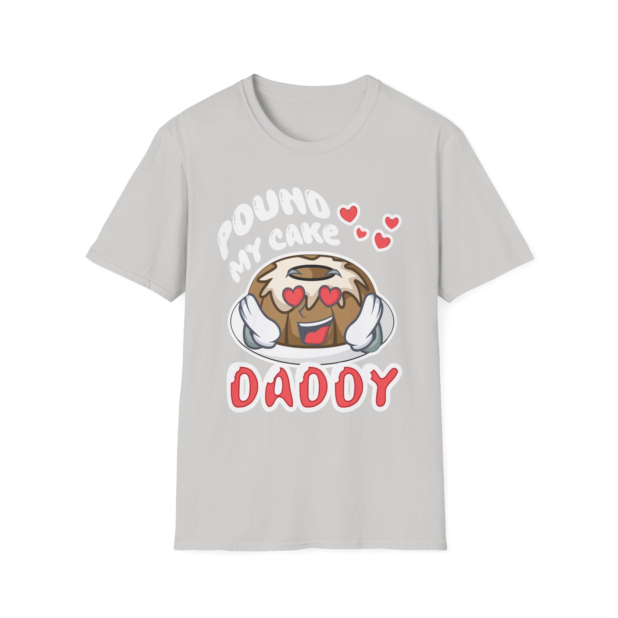 Pound My Cake Daddy | Funny Adult Humor Raunchy Joke Gift T-Shirt