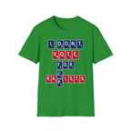 I Don't Vote For Racists Rapists | Political Protest Statement Activist Election Gift T-Shirt