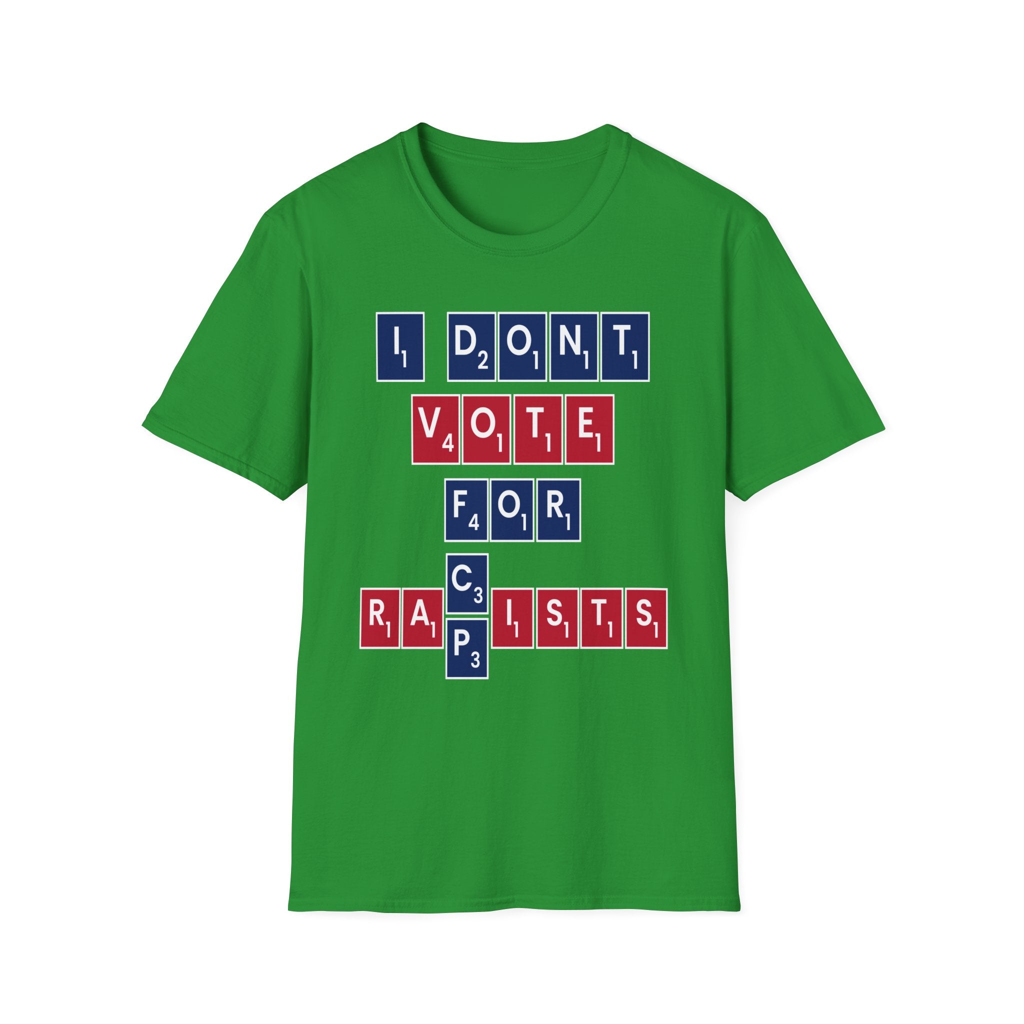I Don't Vote For Racists Rapists | Political Protest Statement Activist Election Gift T-Shirt
