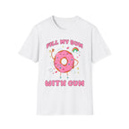 Fill My Bum With Cum | Raunchy Adult Humor Shirt T-Shirt