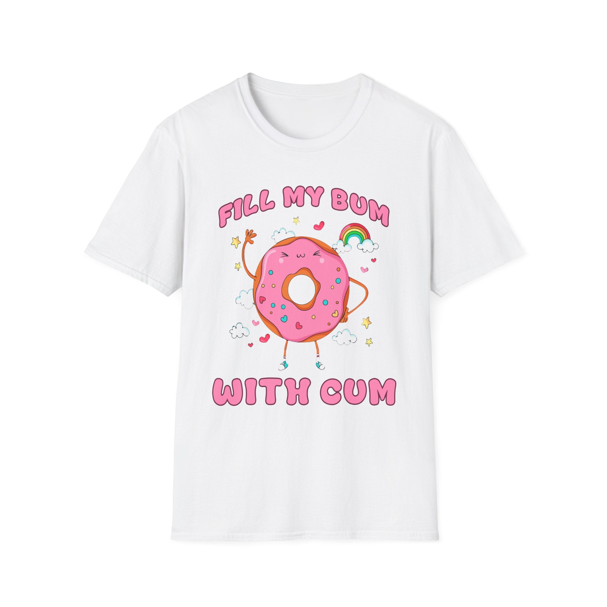 Fill My Bum With Cum | Raunchy Adult Humor Shirt T-Shirt