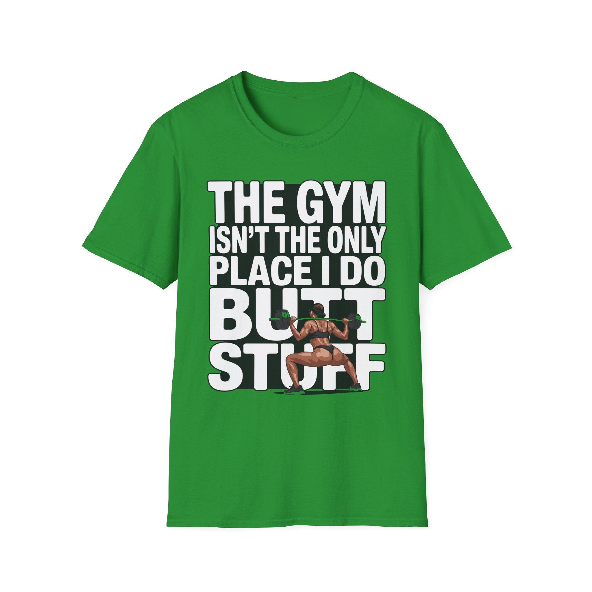 The Gym Isn't The Only Place I Do Butt Stuff Funny Raunchy Workout & Anal Humor Gift T-Shirt
