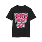 Daddys Throat Goat | Funny Adult Humor Raunchy Gag Gift T-Shirt