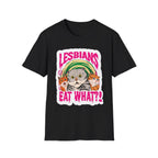 Lesbians Eat What!? | Raunchy Adult Humor & Funny Sexual Innuendo Gift T-Shirt