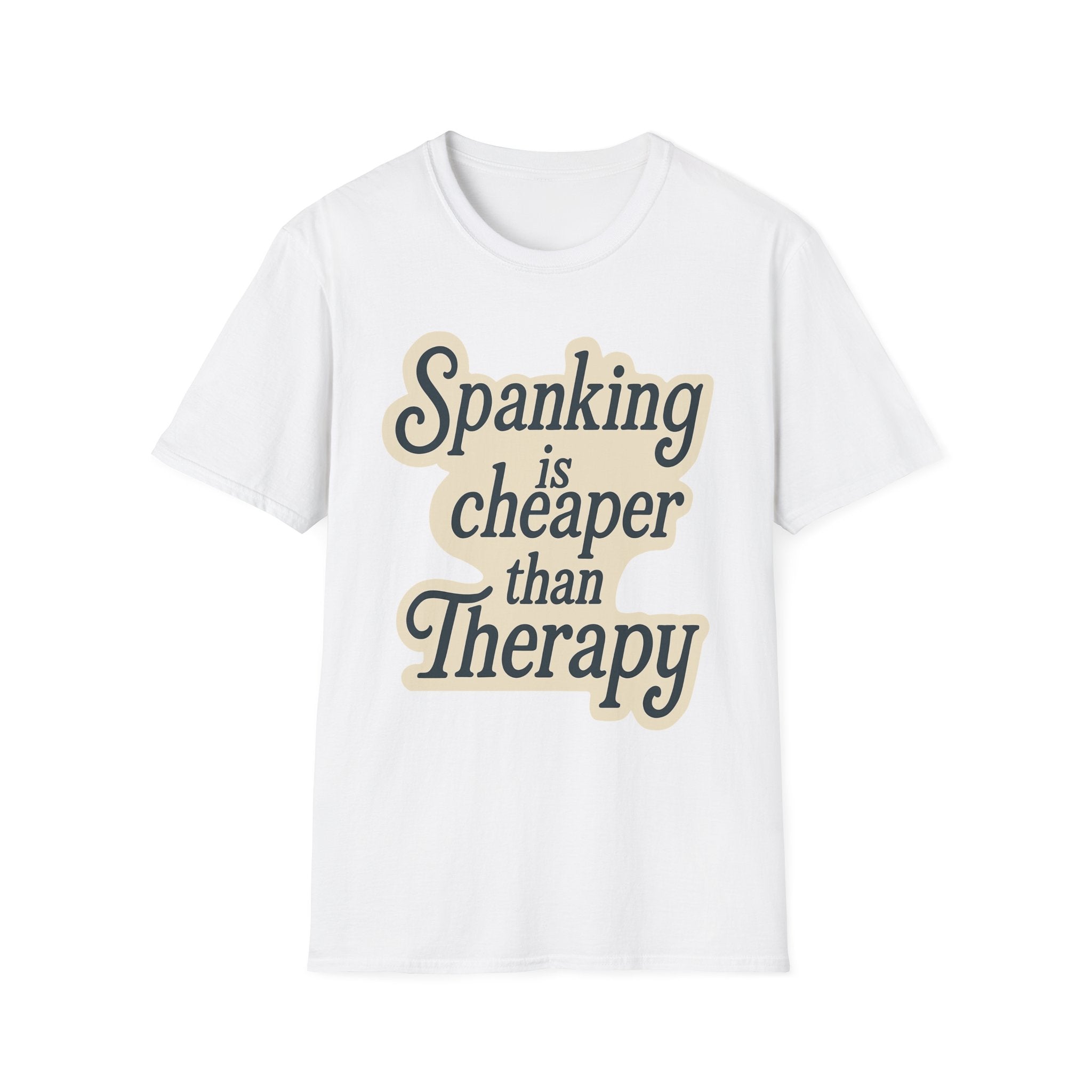 Spanking Is Cheaper Than Therapy | Funny Adult Humor Raunchy Gift for Couples T-Shirt