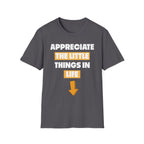 Appreciate The Little Things In Life | Funny Small Penis Sexual Innuendo Raunchy Gag Gift T-Shirt
