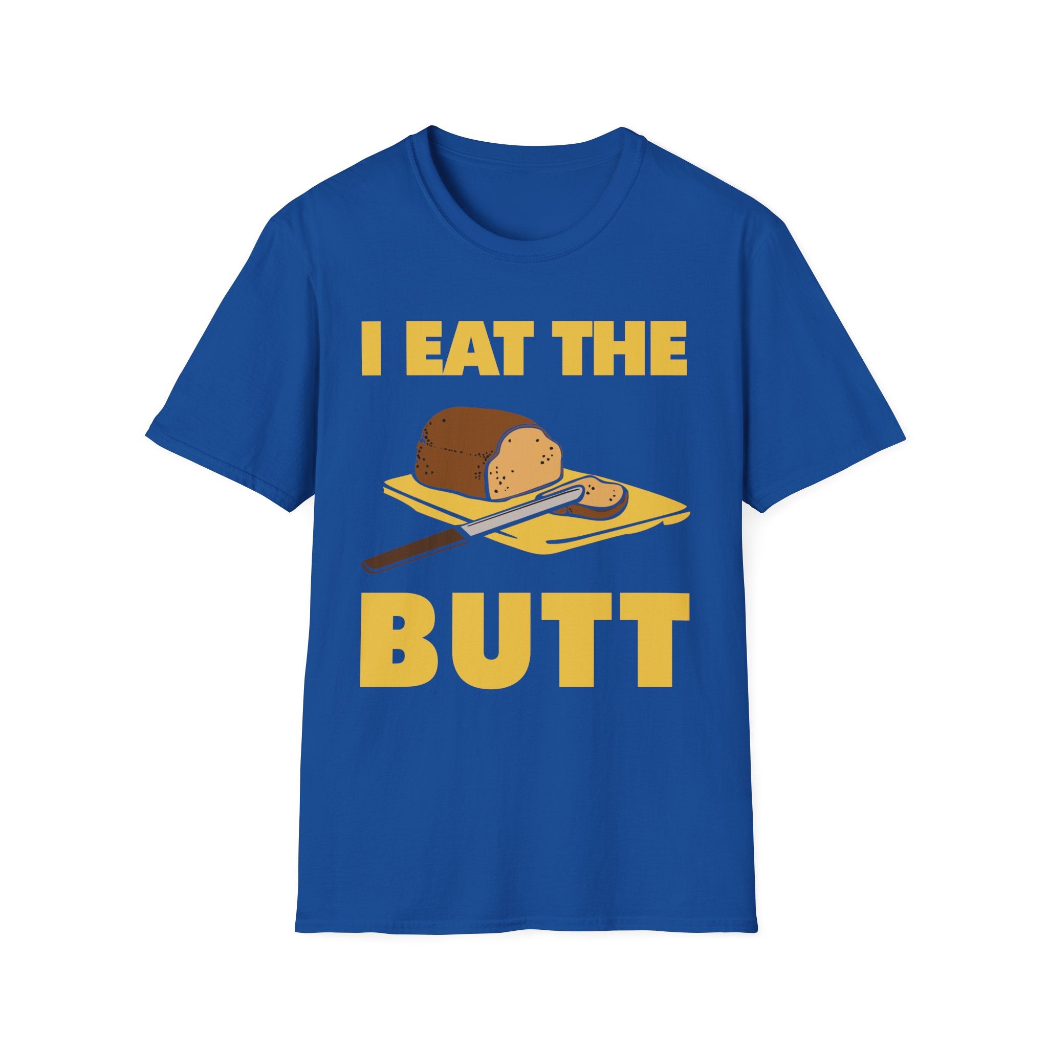 I Eat The Butt Bread | Funny Raunchy Adult Humor T-Shirt