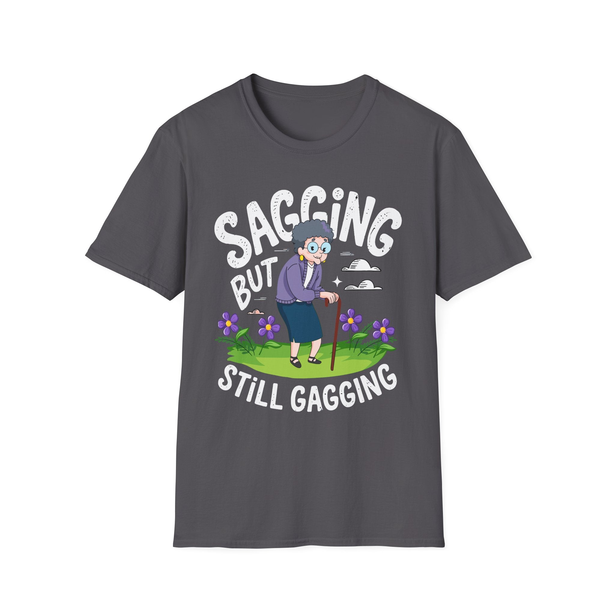 Sagging But Still Gagging | Funny Old Age Sexual Innuendo Raunchy Senior Gift T-Shirt