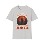 Bigfoot Is Real And He Tried To Eat My Ass | Funny Bigfoot Adult Humor Gift T-Shirt
