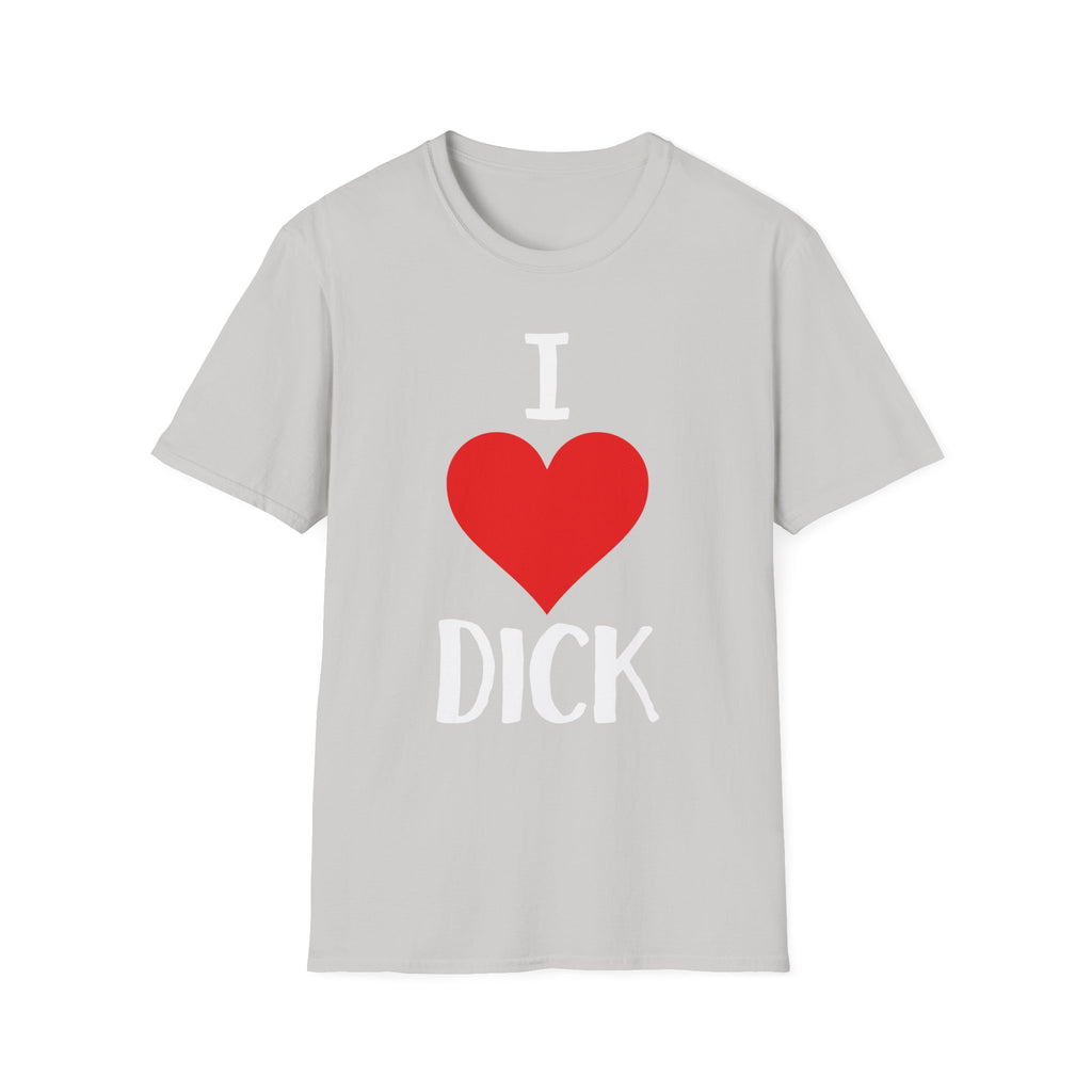 I Love Dick | Funny Adult Humor Raunchy Sex Joke Gift T-Shirt