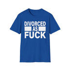 Divorced As Fuck | Funny Divorce Party Adult Humor Gift T-Shirt