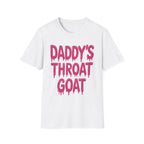 Daddys Throat Goat | Funny Adult Humor Raunchy Gag Gift T-Shirt