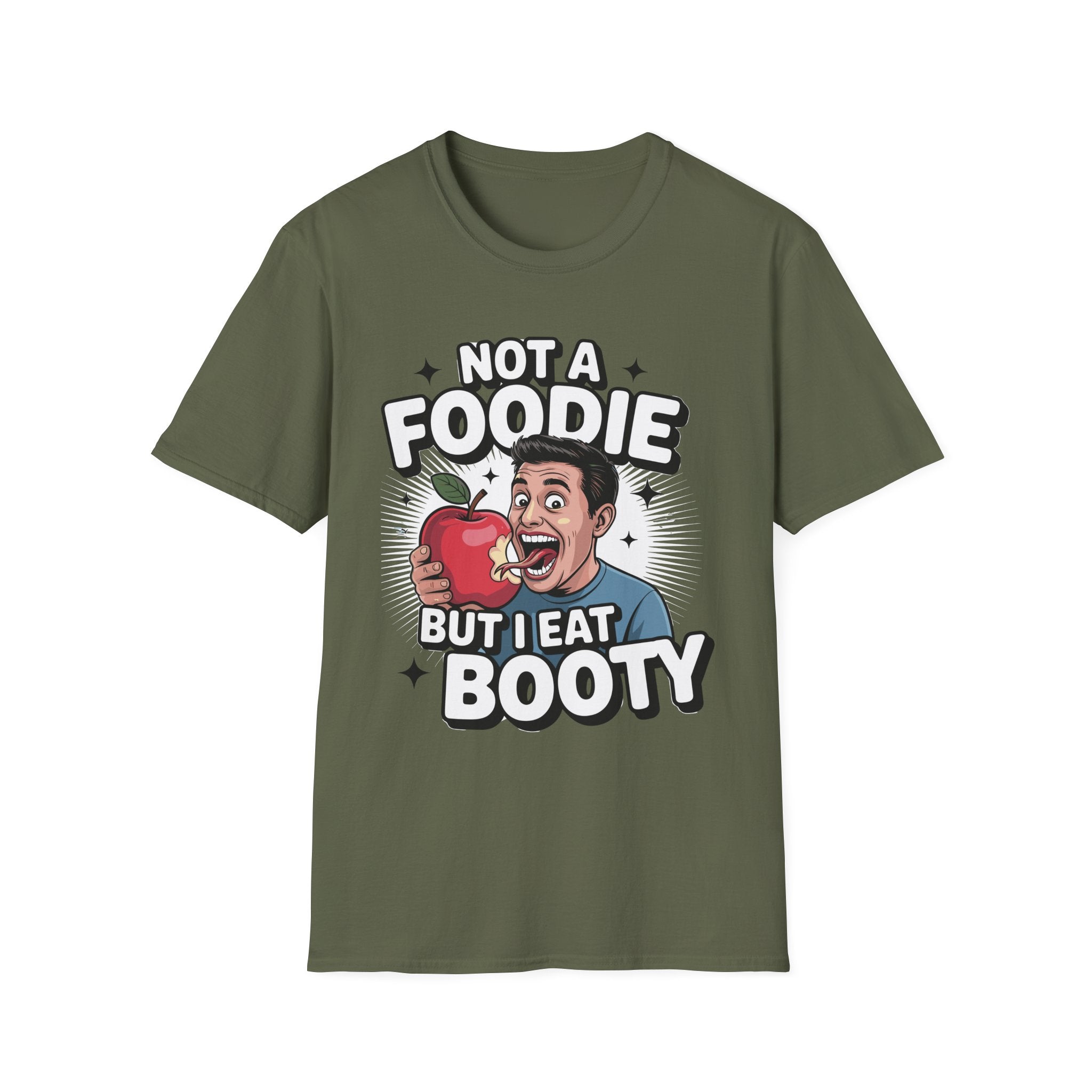 Not A Foodie But I Eat Booty | Raunchy Adult Humor & Funny Eating Ass Gift T-Shirt