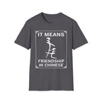 It Means Friendship In Chinese Raunchy Humor | Funny Adult Joke T-Shirt
