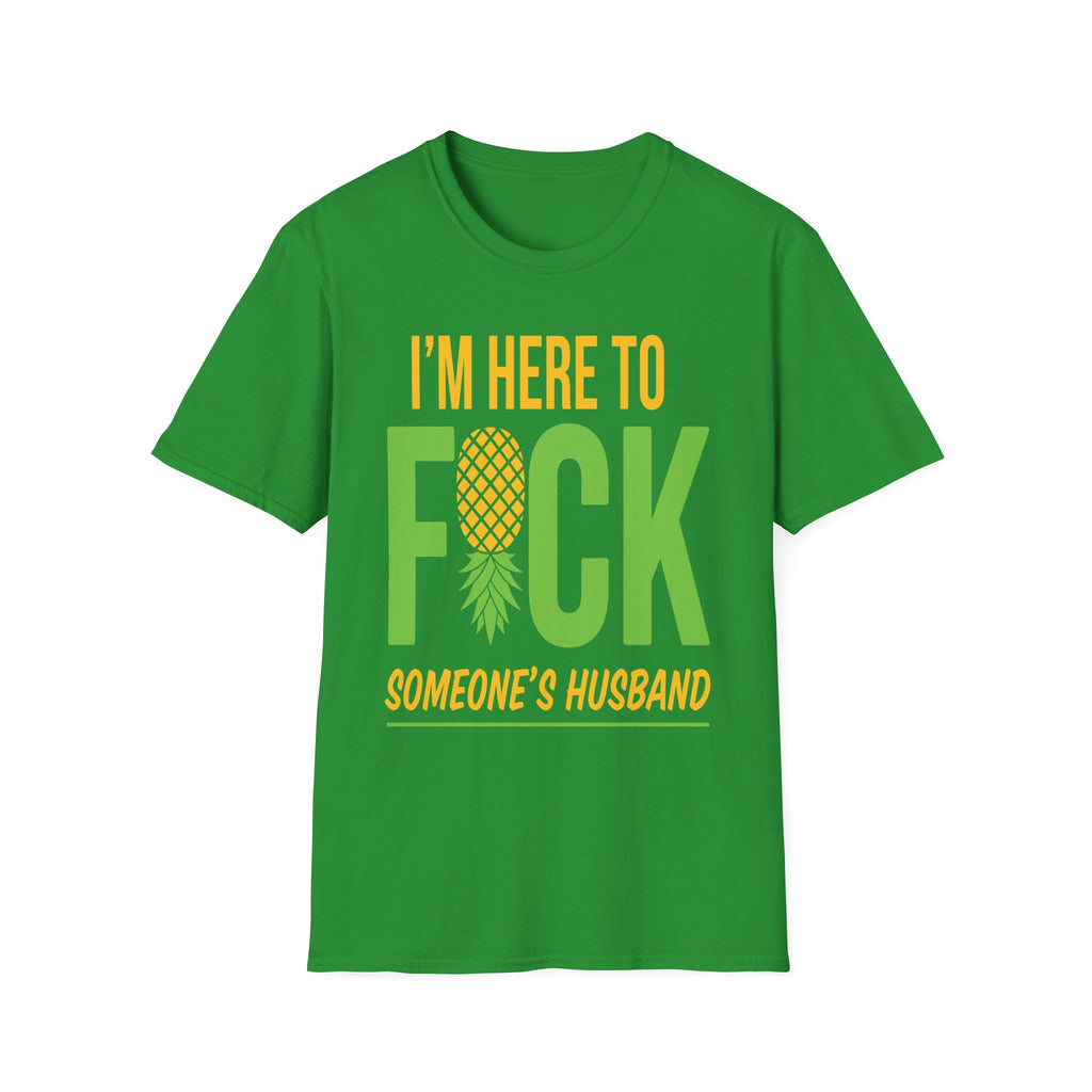 I'm Here To Fuck Someone's Husband | Raunchy Swinger Hot Wife T-Shirt