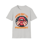 Mouths Don’t Get Pregnant | Funny Raunchy Adult Humor T-Shirt