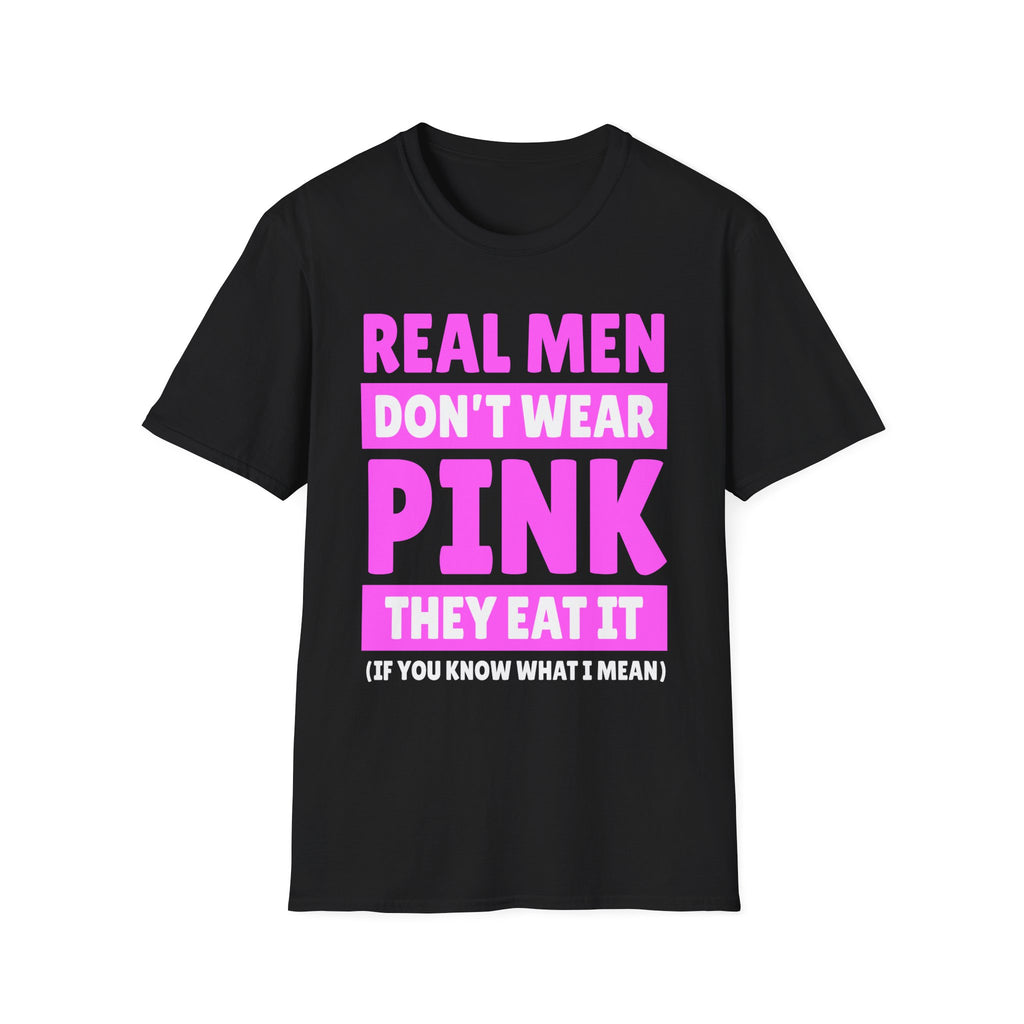 Real Men Don't Wear Pink They Eat It | Funny Adult Humor Shirt T-Shirt
