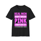 Real Men Don't Wear Pink They Eat It | Funny Adult Humor Shirt T-Shirt