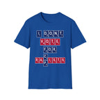 I Don't Vote For Racists Rapists | Political Protest Statement Activist Election Gift T-Shirt