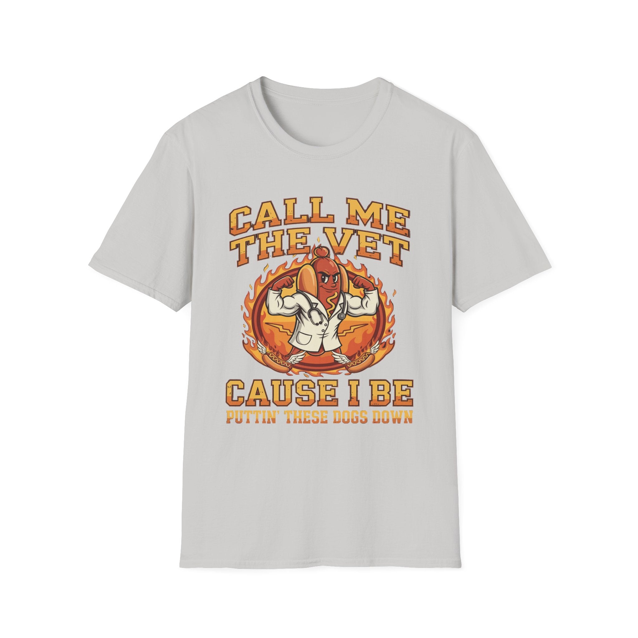 Call Me The Vet Cause I Be Puttin These Dogs Down | Funny Raunchy Humor Shirt T-Shirt