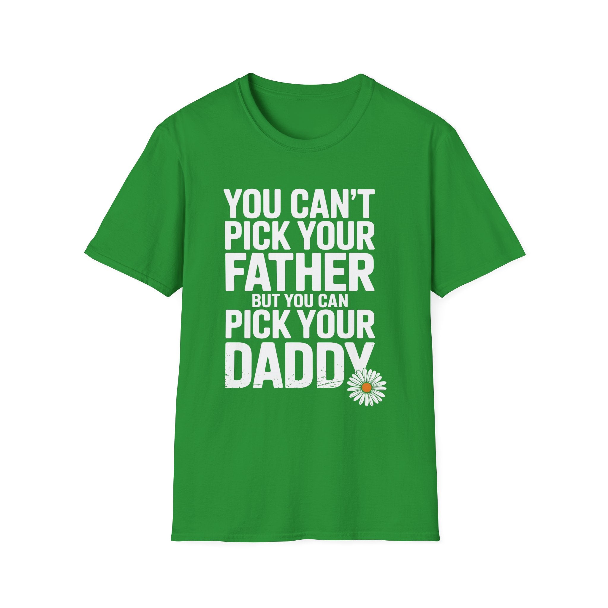 You Can't Pick Your Father But You Can Pick Your Daddy Funny Sexual Innuendo Raunchy Adult Humor Gift T-Shirt
