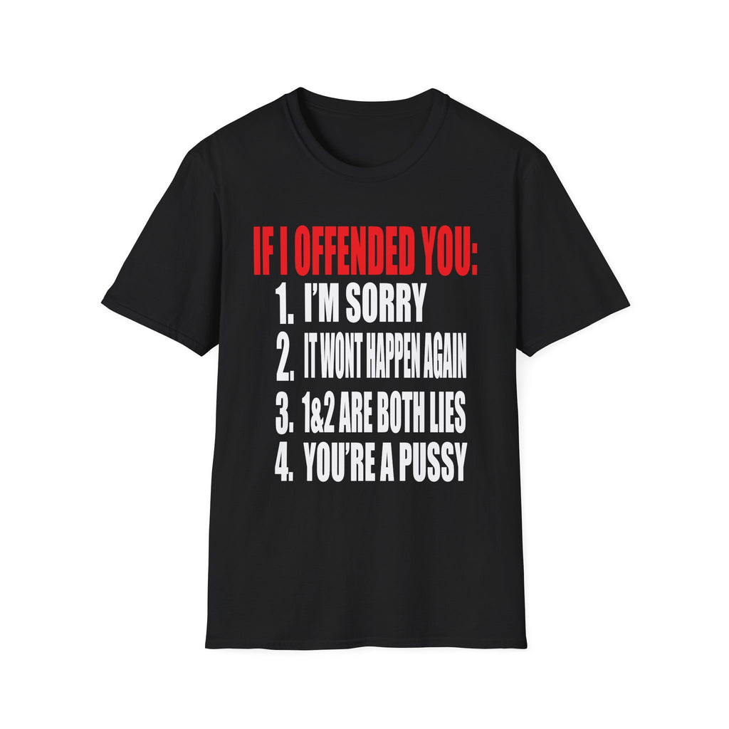 If I Offended You Youre a Pussy | Funny Adult Humor Sarcastic Gift T-Shirt