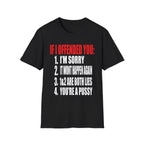 If I Offended You Youre a Pussy | Funny Adult Humor Sarcastic Gift T-Shirt