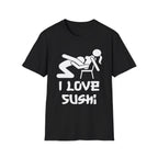 I Love Sushi Sexual Innuendo | Funny Adult Humor Gift For Him T-Shirt