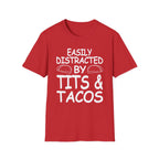 Easily Distracted By Tits And Tacos | Funny Raunchy Dirty Food Pun Adult Gift T-Shirt
