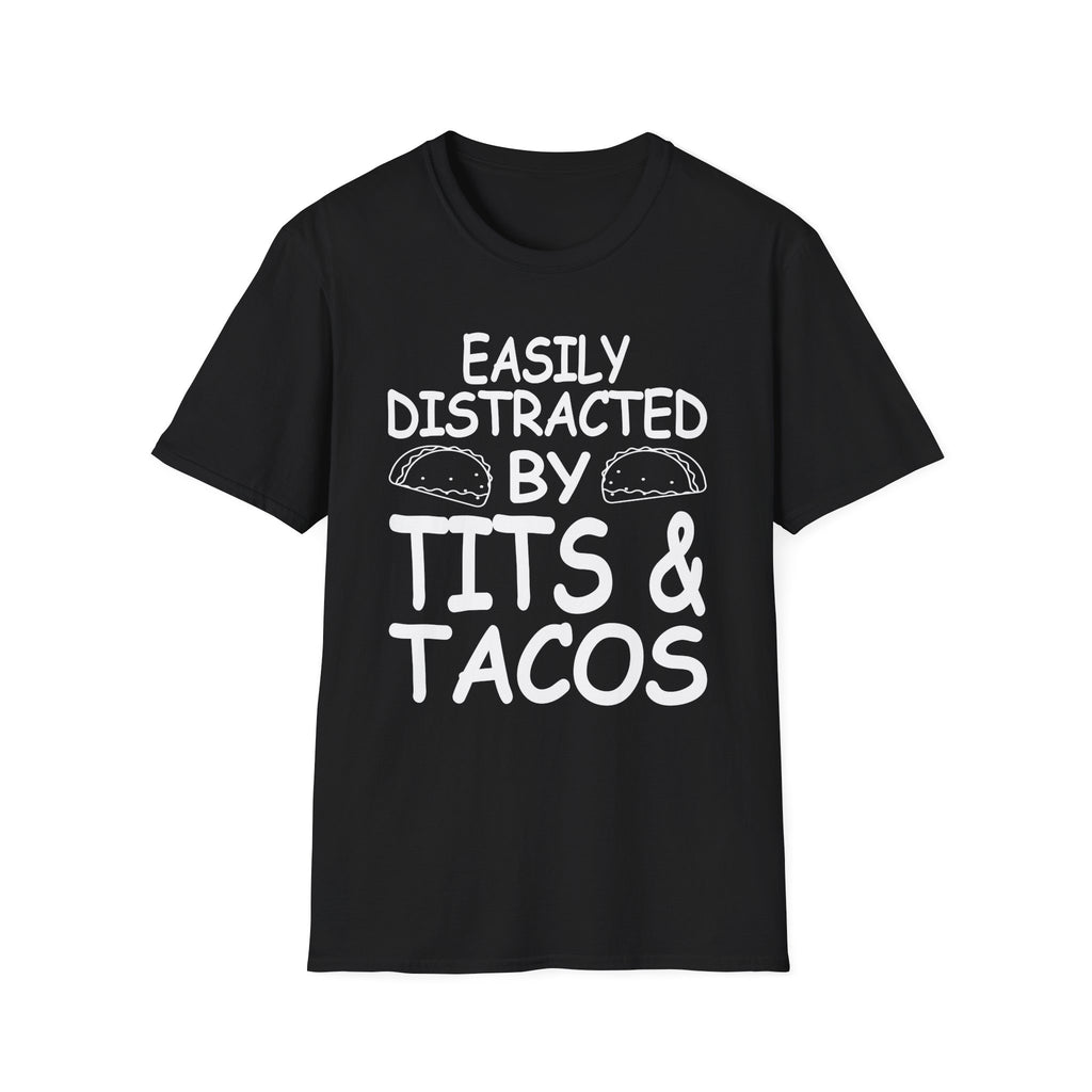 Easily Distracted By Tits And Tacos | Funny Raunchy Dirty Food Pun Adult Gift T-Shirt