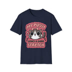My Pussy Loves A Good Stretch | Funny Adult Humor Raunchy Gag Gift T-Shirt