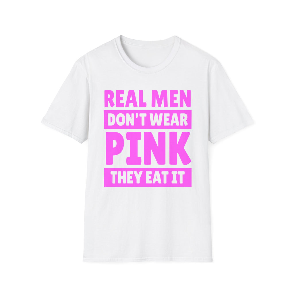 Real Men Don't Wear Pink They Eat It | Funny Adult Humor Shirt T-Shirt