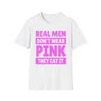 Real Men Don't Wear Pink They Eat It | Funny Adult Humor Shirt T-Shirt
