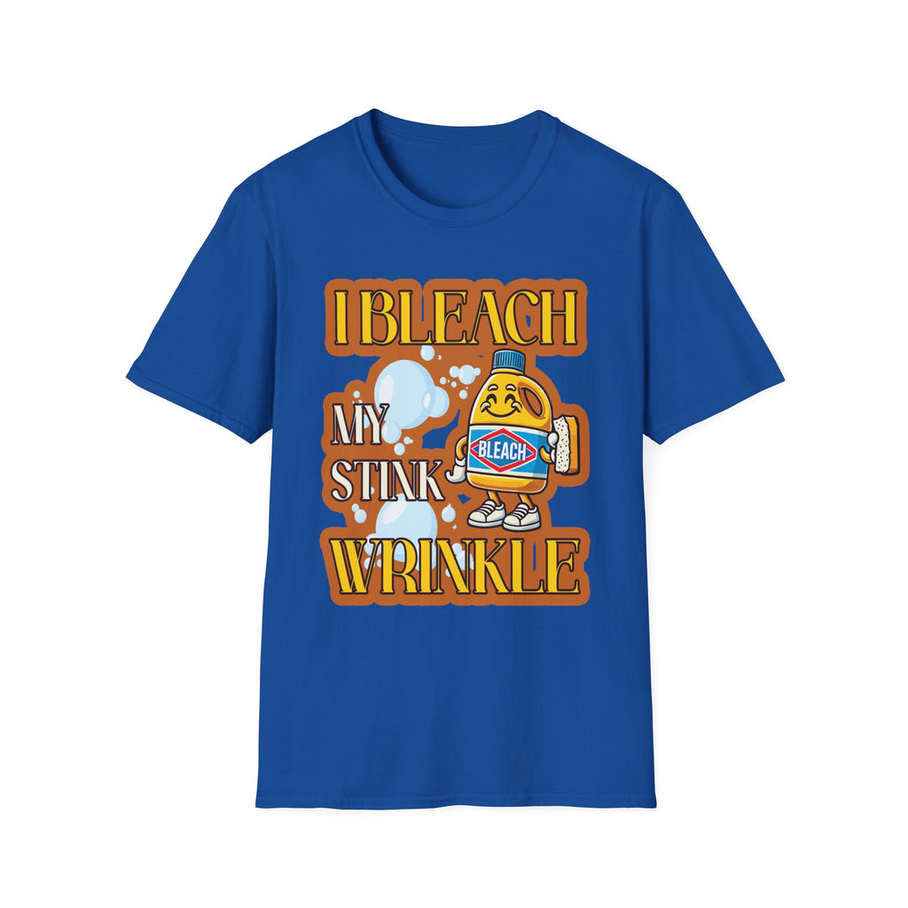 I Bleach My Stink Wrinkle | Funny Raunchy Anal Bleaching Hygiene Humor Gift T-Shirt