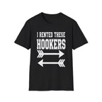 I Rented These Hookers | Funny Adult Humor Raunchy Joke Gift T-Shirt