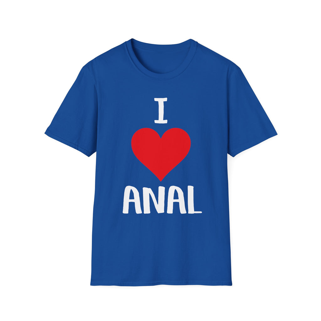 I Love Anal | Funny Raunchy Butt Stuff Adult Humor Gift T-Shirt