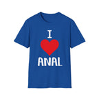 I Love Anal | Funny Raunchy Butt Stuff Adult Humor Gift T-Shirt