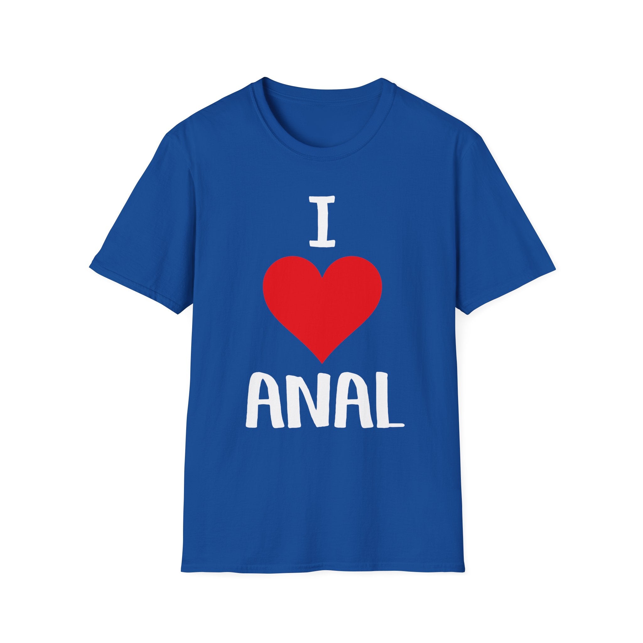 I Love Anal | Funny Raunchy Butt Stuff Adult Humor Gift T-Shirt