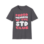 Proud Member Of The STD Club | Funny Adult Humor Raunchy Gag Gift T-Shirt