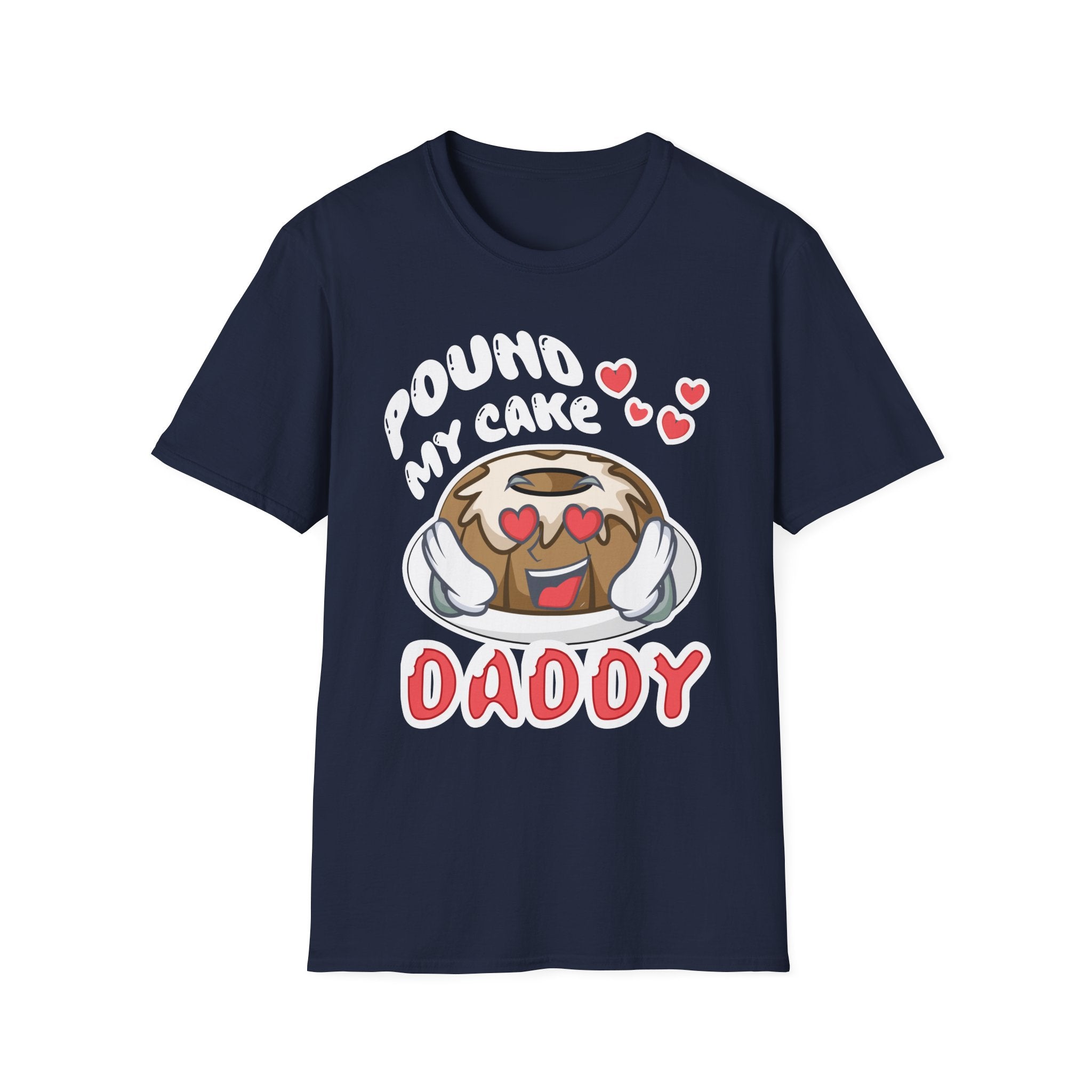 Pound My Cake Daddy | Funny Adult Humor Raunchy Joke Gift T-Shirt