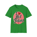 I Love Hot Felons | Funny Adult Humor Raunchy Crime Joke Gift T-Shirt