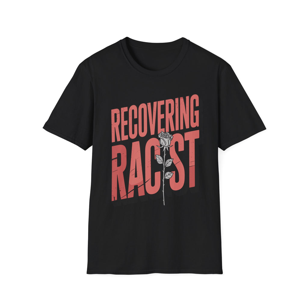 Recovering Racist Dark Humor Funny Offensive Politically Incorrect Gag Gift T-Shirt