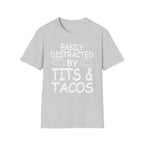 Easily Distracted By Tits And Tacos | Funny Raunchy Dirty Food Pun Adult Gift T-Shirt