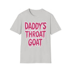 Daddys Throat Goat | Funny Adult Humor Raunchy Gag Gift T-Shirt