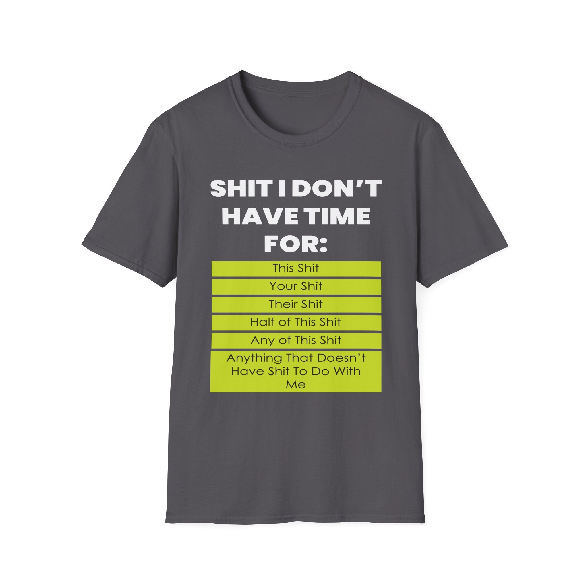Shit I Don't Have Time For | Funny Sarcastic Zero Patience Rude Gift T-Shirt