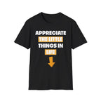 Appreciate The Little Things In Life | Funny Small Penis Sexual Innuendo Raunchy Gag Gift T-Shirt