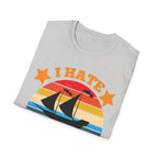 I Hate Pulling Out Raunchy Boat Humor | Funny Adult Humor Raunchy Gag Gift for Him T-Shirt